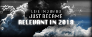 Life in 200 AD Relevant in 2018