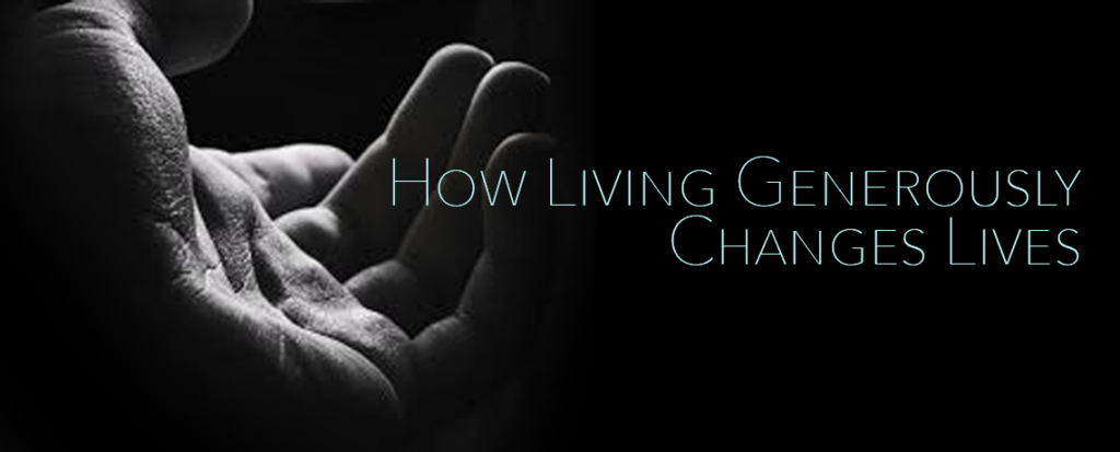 How Living Generously Changes Lives