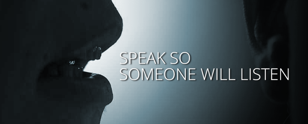 Speak So Someone Will Listen