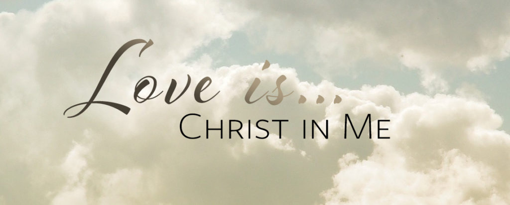 Love Is Christ In Me
