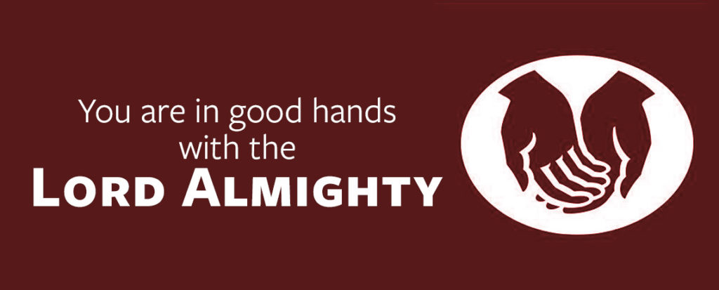 You are in good hands with the Lord Almighty