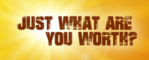 Just What Are You Worth?