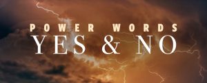 Power Words: Yes and No