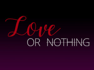Love or Nothing